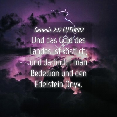 Picture 04 - Genesis 2:12 LUTH1912 - Und das Gold des Landes ist köstlich; und da - Bible Verse Picture