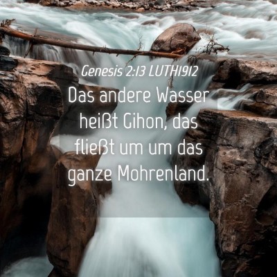 Picture 04 - Genesis 2:13 LUTH1912 - Das andere Wasser heißt Gihon, das fließt um um - Bible Verse Picture