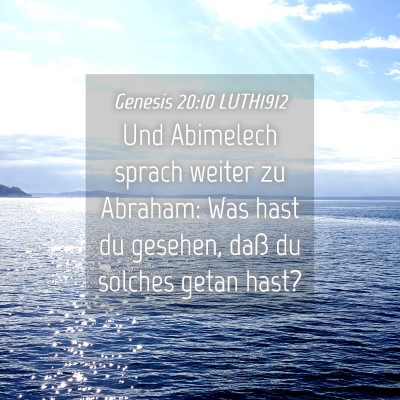 Picture 04 - Genesis 20:10 LUTH1912 - Und Abimelech sprach weiter zu Abraham: Was hast - Bible Verse Picture
