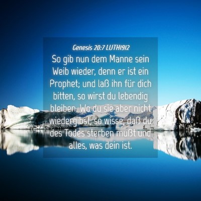 Picture 04 - Genesis 20:7 LUTH1912 - So gib nun dem Manne sein Weib wieder, denn er - Bible Verse Picture