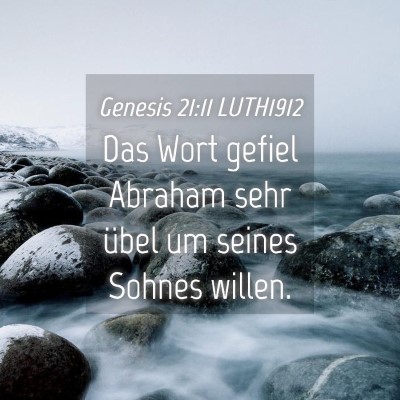 Picture 04 - Genesis 21:11 LUTH1912 - Das Wort gefiel Abraham sehr übel um seines - Bible Verse Picture
