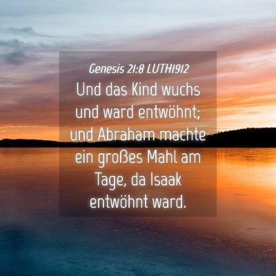 Picture 04 - Genesis 21:8 LUTH1912 - Und das Kind wuchs und ward entwöhnt; und - Bible Verse Picture