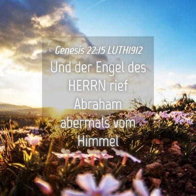 Picture 04 - Genesis 22:15 LUTH1912 - Und der Engel des HERRN rief Abraham abermals vom - Bible Verse Picture
