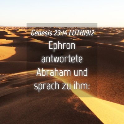 Picture 04 - Genesis 23:14 LUTH1912 - Ephron antwortete Abraham und sprach zu - Bible Verse Picture