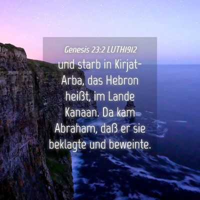 Picture 04 - Genesis 23:2 LUTH1912 - und starb in Kirjat-Arba, das Hebron heißt, im - Bible Verse Picture