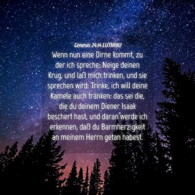Picture 04 - Genesis 24:14 LUTH1912 - Wenn nun eine Dirne kommt, zu der ich spreche: - Bible Verse Picture