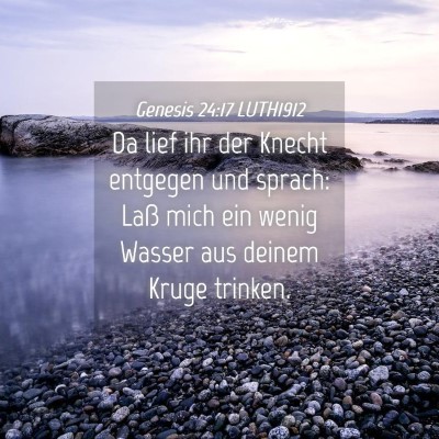 Picture 04 - Genesis 24:17 LUTH1912 - Da lief ihr der Knecht entgegen und sprach: Laß - Bible Verse Picture