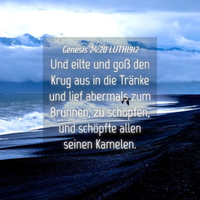 Picture 04 - Genesis 24:20 LUTH1912 - Und eilte und goß den Krug aus in die Tränke - Bible Verse Picture