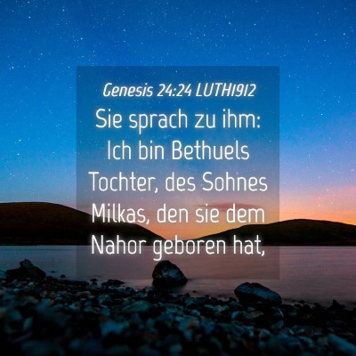 Picture 04 - Genesis 24:24 LUTH1912 - Sie sprach zu ihm: Ich bin Bethuels Tochter, des - Bible Verse Picture