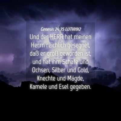Picture 04 - Genesis 24:35 LUTH1912 - Und der HERR hat meinen Herrn reichlich gesegnet, - Bible Verse Picture