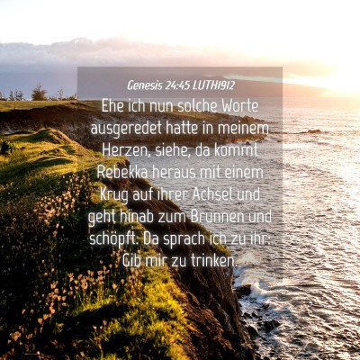 Picture 04 - Genesis 24:45 LUTH1912 - Ehe ich nun solche Worte ausgeredet hatte in - Bible Verse Picture