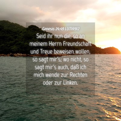 Picture 04 - Genesis 24:49 LUTH1912 - Seid ihr nun die, so an meinem Herrn Freundschaft - Bible Verse Picture