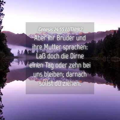Picture 04 - Genesis 24:55 LUTH1912 - Aber ihr Bruder und ihre Mutter sprachen: Laß - Bible Verse Picture