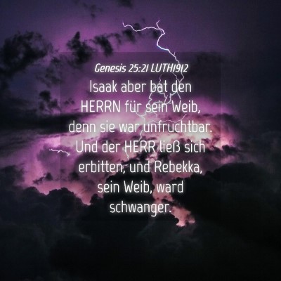 Picture 04 - Genesis 25:21 LUTH1912 - Isaak aber bat den HERRN für sein Weib, denn sie - Bible Verse Picture