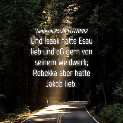 Picture 04 - Genesis 25:28 LUTH1912 - Und Isaak hatte Esau lieb und aß gern von seinem - Bible Verse Picture