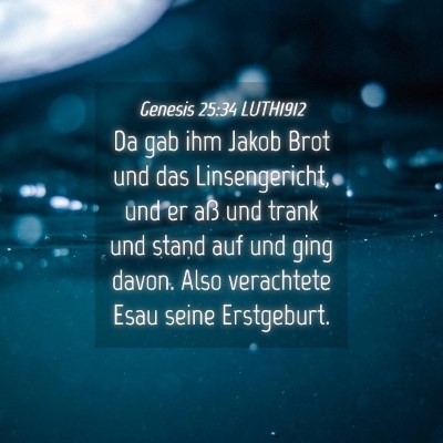 Picture 04 - Genesis 25:34 LUTH1912 - Da gab ihm Jakob Brot und das Linsengericht, und - Bible Verse Picture