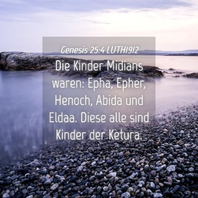 Picture 04 - Genesis 25:4 LUTH1912 - Die Kinder Midians waren: Epha, Epher, Henoch, - Bible Verse Picture