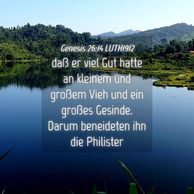 Picture 04 - Genesis 26:14 LUTH1912 - daß er viel Gut hatte an kleinem und großem - Bible Verse Picture