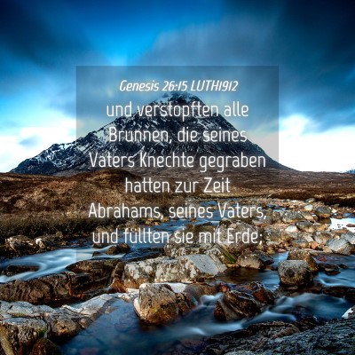 Picture 04 - Genesis 26:15 LUTH1912 - und verstopften alle Brunnen, die seines Vaters - Bible Verse Picture