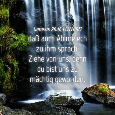 Picture 04 - Genesis 26:16 LUTH1912 - daß auch Abimelech zu ihm sprach: Ziehe von uns, - Bible Verse Picture
