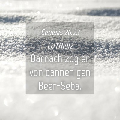 Picture 04 - Genesis 26:23 LUTH1912 - Darnach zog er von dannen gen - Bible Verse Picture