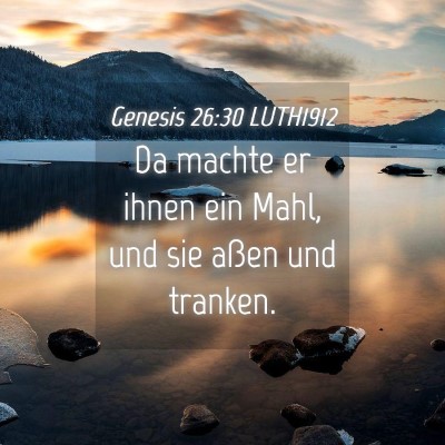 Picture 04 - Genesis 26:30 LUTH1912 - Da machte er ihnen ein Mahl, und sie aßen und - Bible Verse Picture