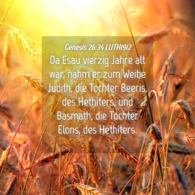 Picture 04 - Genesis 26:34 LUTH1912 - Da Esau vierzig Jahre alt war, nahm er zum Weibe - Bible Verse Picture