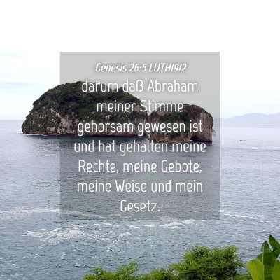 Picture 04 - Genesis 26:5 LUTH1912 - darum daß Abraham meiner Stimme gehorsam gewesen - Bible Verse Picture