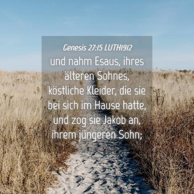 Picture 04 - Genesis 27:15 LUTH1912 - und nahm Esaus, ihres älteren Sohnes, köstliche - Bible Verse Picture