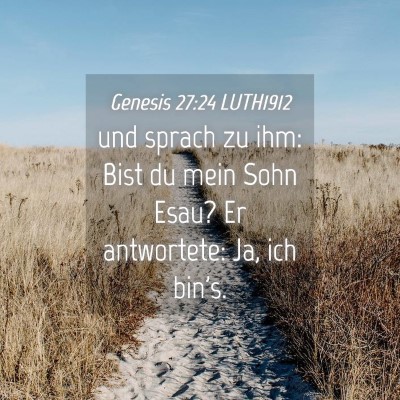 Picture 04 - Genesis 27:24 LUTH1912 - und sprach zu ihm: Bist du mein Sohn Esau? Er - Bible Verse Picture