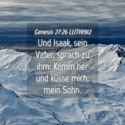 Picture 04 - Genesis 27:26 LUTH1912 - Und Isaak, sein Vater, sprach zu ihm: Komm her - Bible Verse Picture