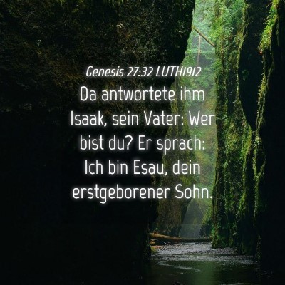 Picture 04 - Genesis 27:32 LUTH1912 - Da antwortete ihm Isaak, sein Vater: Wer bist du? - Bible Verse Picture