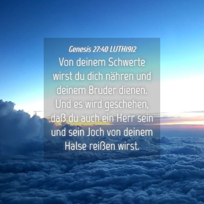 Picture 04 - Genesis 27:40 LUTH1912 - Von deinem Schwerte wirst du dich nähren und - Bible Verse Picture