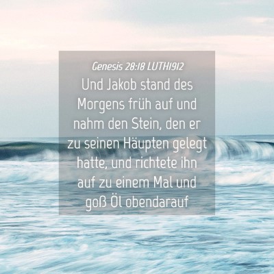 Picture 04 - Genesis 28:18 LUTH1912 - Und Jakob stand des Morgens früh auf und nahm - Bible Verse Picture