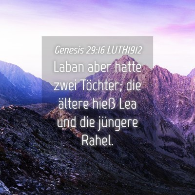 Picture 04 - Genesis 29:16 LUTH1912 - Laban aber hatte zwei Töchter; die ältere hieß - Bible Verse Picture