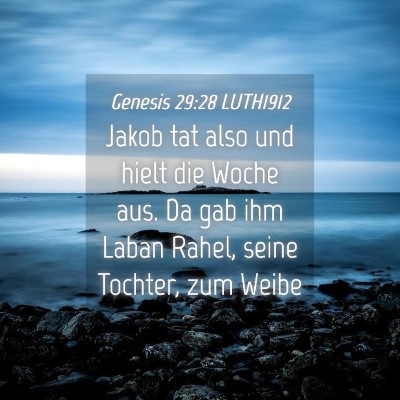 Picture 04 - Genesis 29:28 LUTH1912 - Jakob tat also und hielt die Woche aus. Da gab - Bible Verse Picture