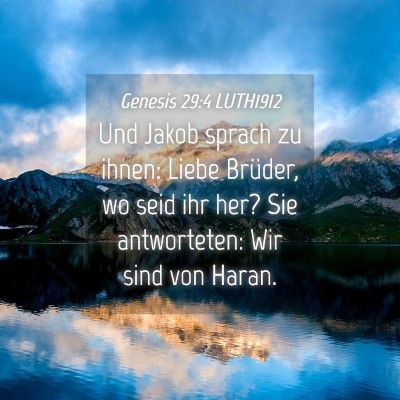 Picture 04 - Genesis 29:4 LUTH1912 - Und Jakob sprach zu ihnen: Liebe Brüder, wo seid - Bible Verse Picture
