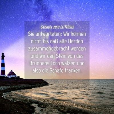 Picture 04 - Genesis 29:8 LUTH1912 - Sie antworteten: Wir können nicht, bis daß alle - Bible Verse Picture
