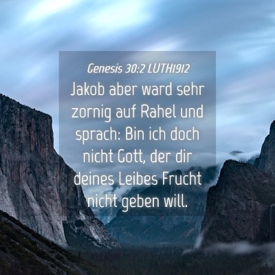 Picture 04 - Genesis 30:2 LUTH1912 - Jakob aber ward sehr zornig auf Rahel und sprach: - Bible Verse Picture