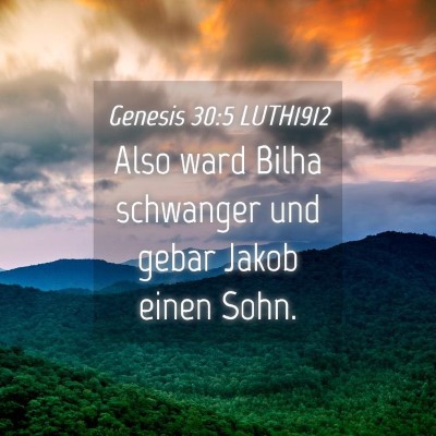 Picture 04 - Genesis 30:5 LUTH1912 - Also ward Bilha schwanger und gebar Jakob einen - Bible Verse Picture