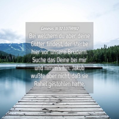 Picture 04 - Genesis 31:32 LUTH1912 - Bei welchem du aber deine Götter findest, der - Bible Verse Picture