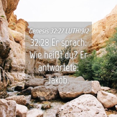 Picture 04 - Genesis 32:27 LUTH1912 - 32:28 Er sprach: Wie heißt du? Er antwortete: - Bible Verse Picture