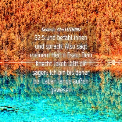 Picture 04 - Genesis 32:4 LUTH1912 - 32:5 und befahl ihnen und sprach: Also sagt - Bible Verse Picture