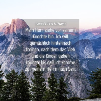Picture 04 - Genesis 33:14 LUTH1912 - Mein Herr ziehe vor seinem Knechte hin. Ich will - Bible Verse Picture
