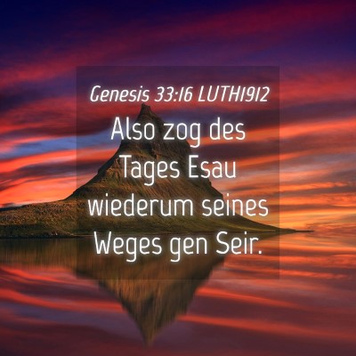 Picture 04 - Genesis 33:16 LUTH1912 - Also zog des Tages Esau wiederum seines Weges gen - Bible Verse Picture