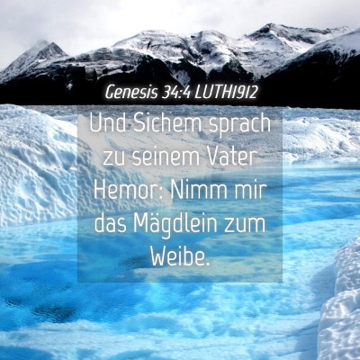 Picture 04 - Genesis 34:4 LUTH1912 - Und Sichem sprach zu seinem Vater Hemor: Nimm mir - Bible Verse Picture