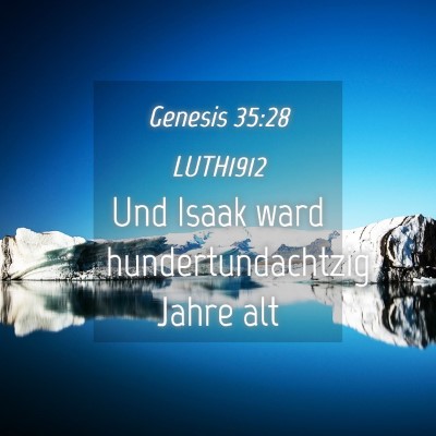 Picture 04 - Genesis 35:28 LUTH1912 - Und Isaak ward hundertundachtzig Jahre - Bible Verse Picture