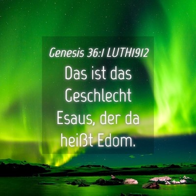 Picture 04 - Genesis 36:1 LUTH1912 - Das ist das Geschlecht Esaus, der da heißt - Bible Verse Picture