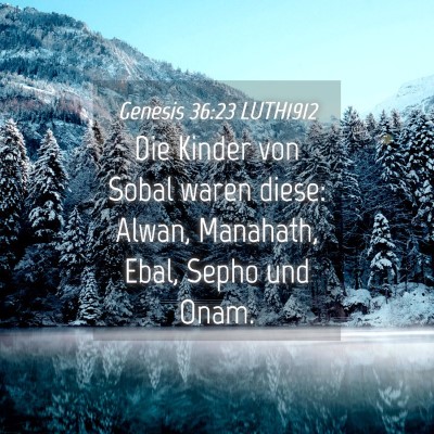 Picture 04 - Genesis 36:23 LUTH1912 - Die Kinder von Sobal waren diese: Alwan, - Bible Verse Picture