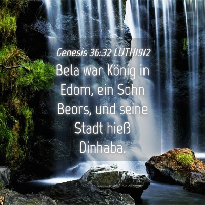 Picture 04 - Genesis 36:32 LUTH1912 - Bela war König in Edom, ein Sohn Beors, und - Bible Verse Picture
